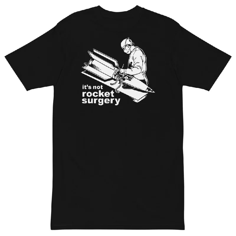 Loose Fit It's Not Rocket Surgery Men’s Premium Heavyweight Tee