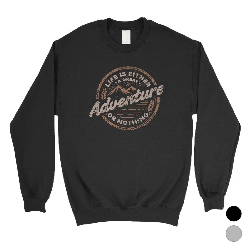 Chic Comfort Wear Adventure Or Nothing Unisex Crewneck Sweatshirt Motivational Gifts Chic Comfort Wear Adventure Or Nothing Unisex Crewneck Sweatshirt Motivational Gifts