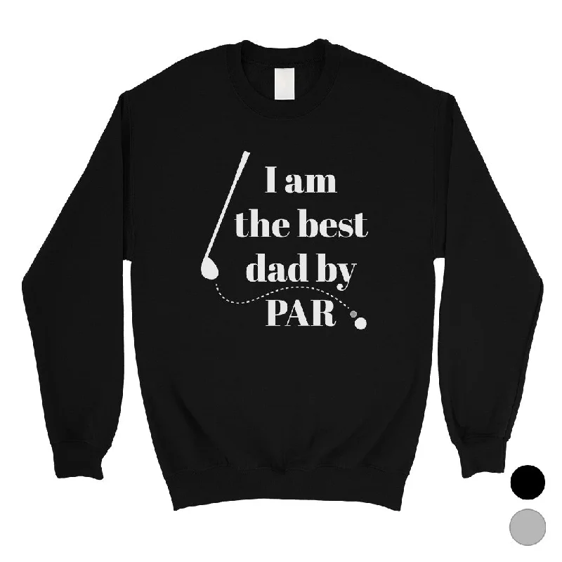 Fashionable Ease Best Dad By Par Golf Mens/Unisex Fleece Sweatshirt