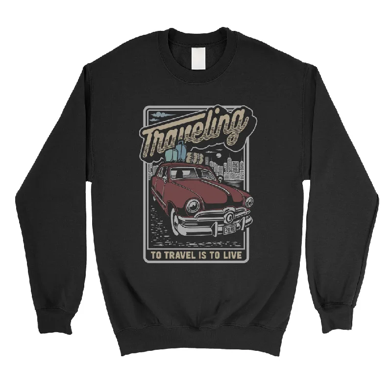 Comfortable Sweaters Traveling To Live Unisex Crewneck Sweatshirt Travel Lover Gifts