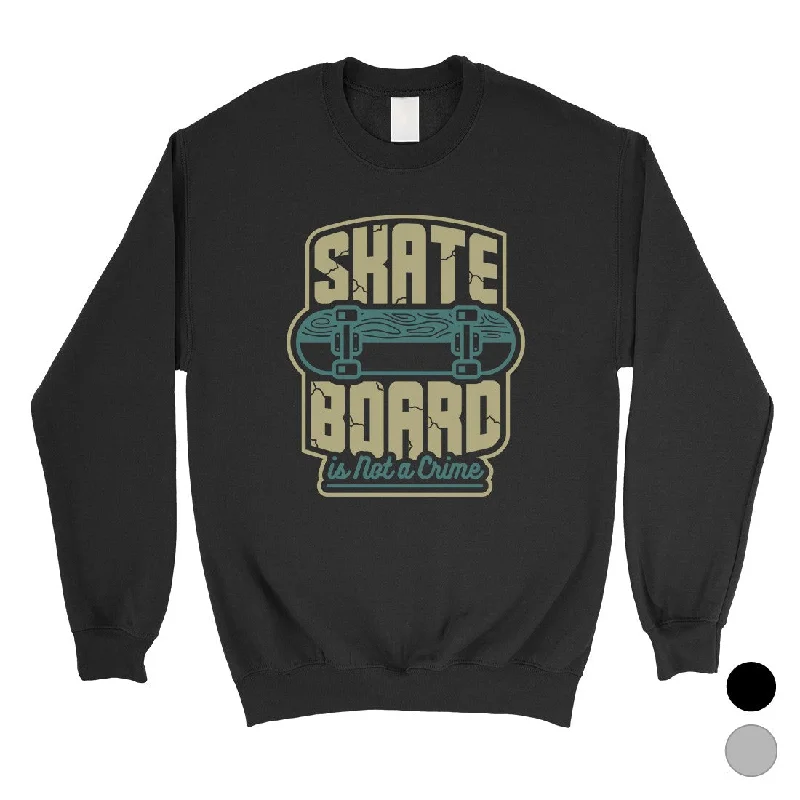 Moisture wicking Skate Board Not Crime Unisex Crewneck Sweatshirt For Skateboarding